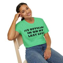 Im On My Last Leg Quote, Unisex Softstyle T-Shirt