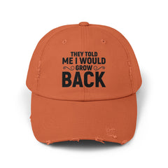 Funny Amputee distressed cap, They Told Me I Would Grow Back, Limb Loss Awareness cap, unisex, gift for amputee, recovery encouragement gift