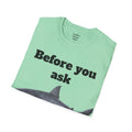 Before You Ask Yes, It Was A Shark Unisex Softstyle T-Shirt  As an amputee it is a funny joke and conversation starter