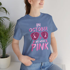 In October We Wear Pink - Graphic Unisex Jersey Short Sleeve Tee