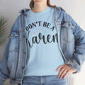 Don't Be A Karen Unisex Heavy Cotton Tee