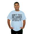 BOLD Don't Test Me Karen - Unisex Heavy Cotton Tee