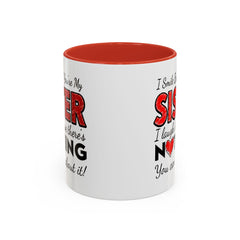 Funny You're My Sister Quote - Accent Coffee Mug (11, 15oz)