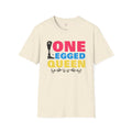 One Legged Queen - Unisex T Shirt