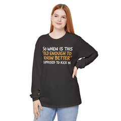 Funny Old Enough to Know Better Long Sleeve T-Shirt
