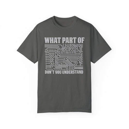 What Part of MicroTechnology Don't You Understand, Comfort Colors Unisex Garment-Dyed T-shirt