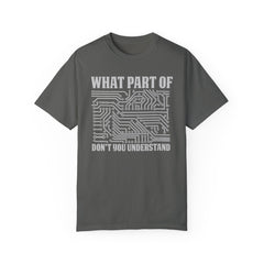 What Part of MicroTechnology Don't You Understand, Comfort Colors Unisex Garment-Dyed T-shirt
