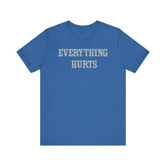 Everything Hurts Unisex Short Sleeve Tee - Casual Comfort for Everyday Wear