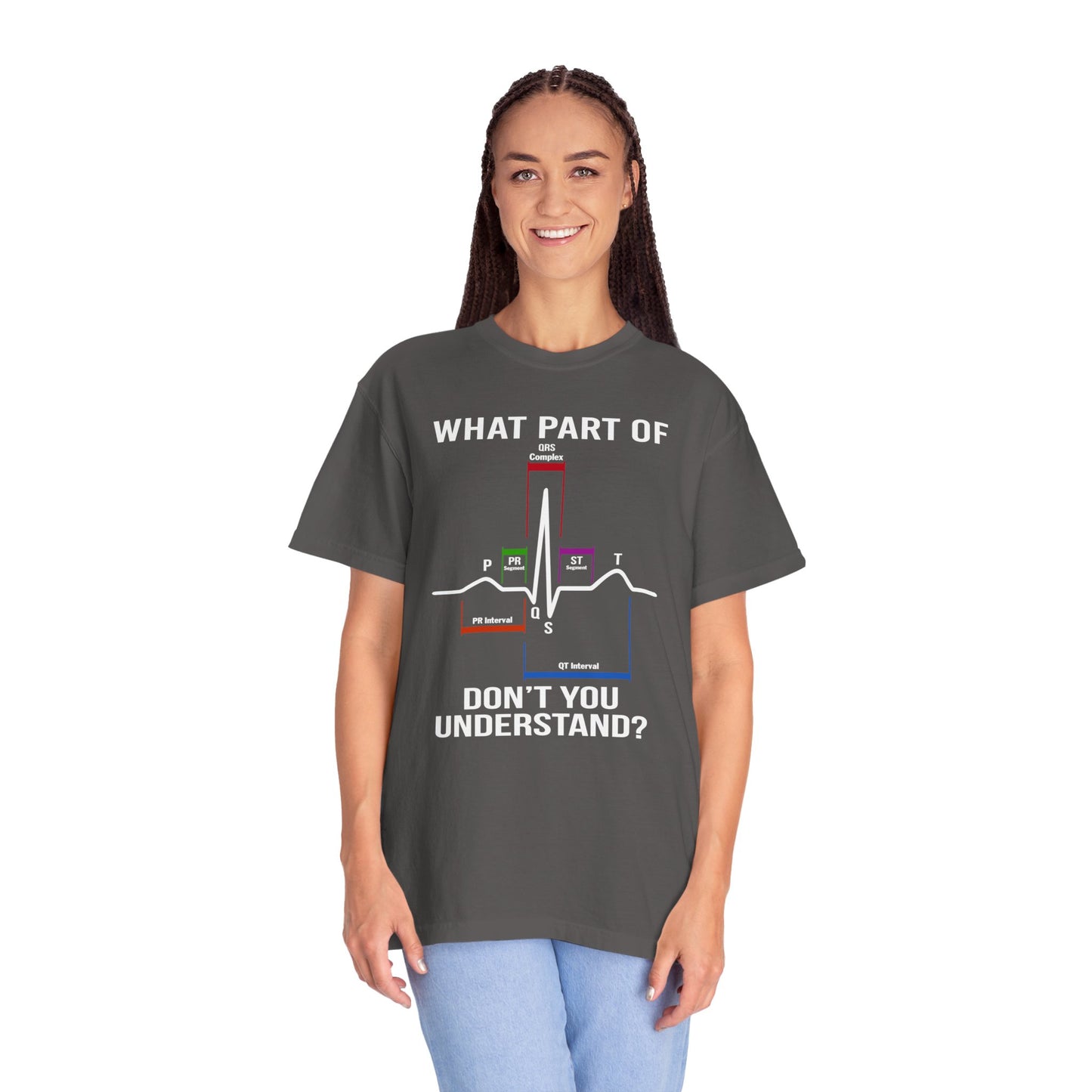 What Part of an EKG Wave Form Don't You Understand, Comfort Colors Unisex Garment-Dyed T-shirt