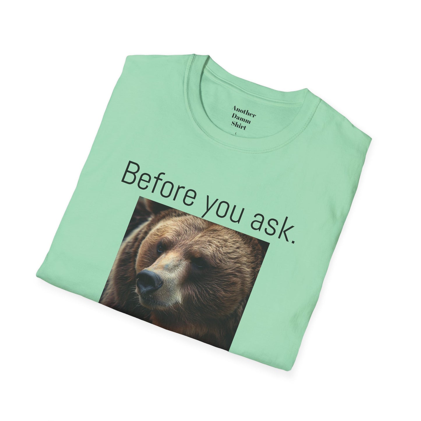 Before You Ask. Yes, it was a Grizzly Bear! / As an amputee it is a funny joke and conversation starter / Unisex T Shirt