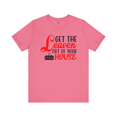 Get Your Leaven Out Your House Passover Graphic Unisex Tee