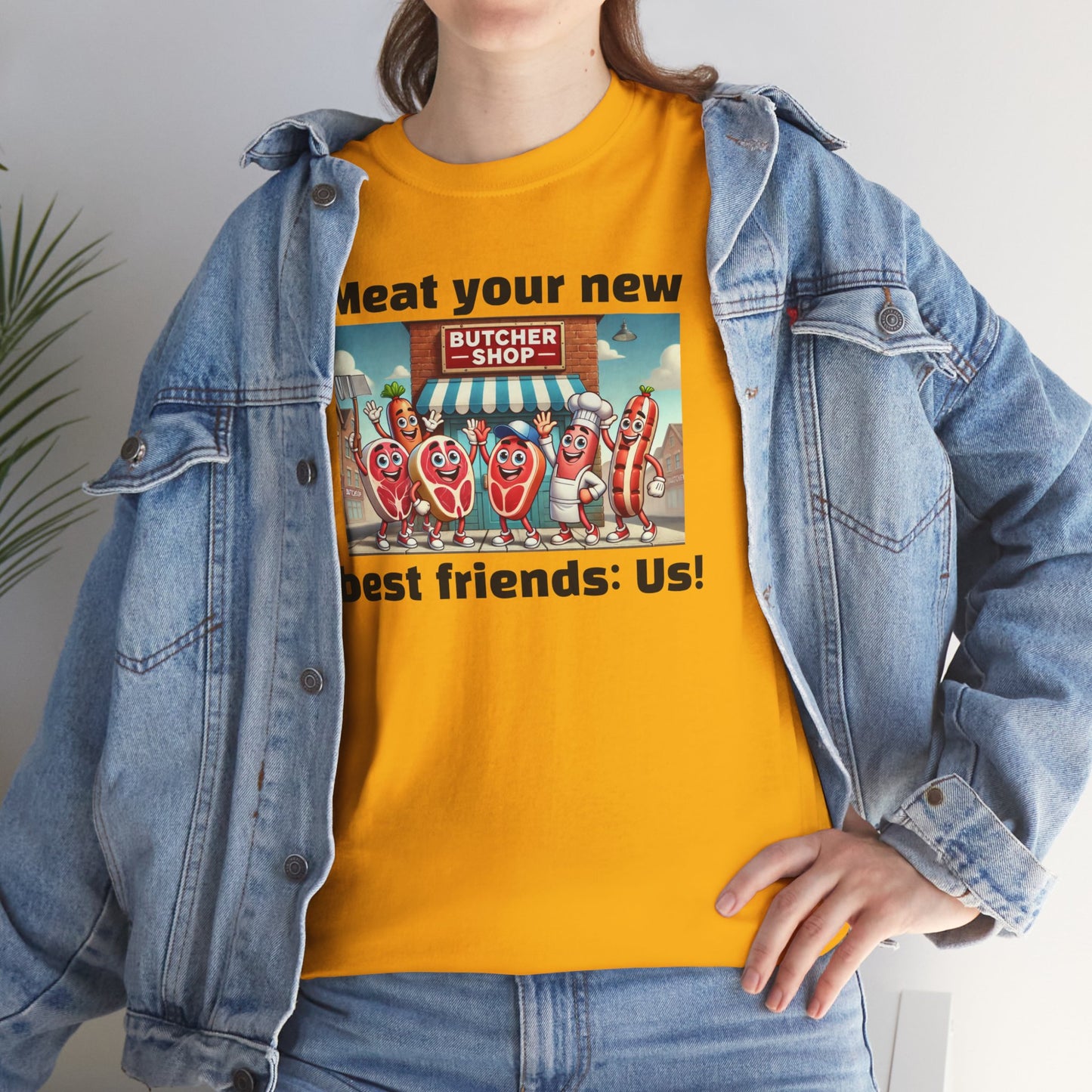 Butcher Meat your new best friends: us! - Graphic Unisex Tee