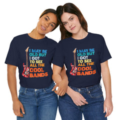 Vintage Rock Band Tee - 'I May Be Old, But I Got to See All the Cool Bands'
