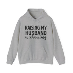 Raising My Husband Is Exhausting - Unisex Heavy Blend™ Hooded Sweatshirt