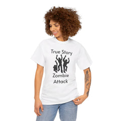 True Story Zombie Attack! - Unisex T Shirt