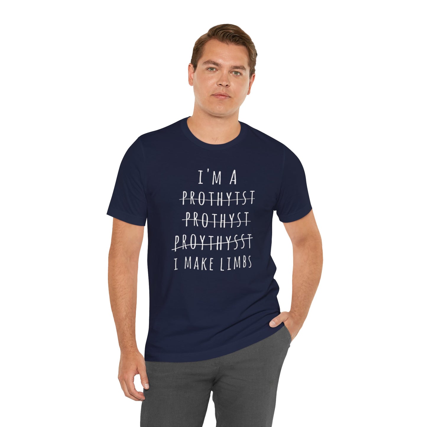 Funny Prosthetist Crossed Out Quote - Graphic Unisex T Shirt