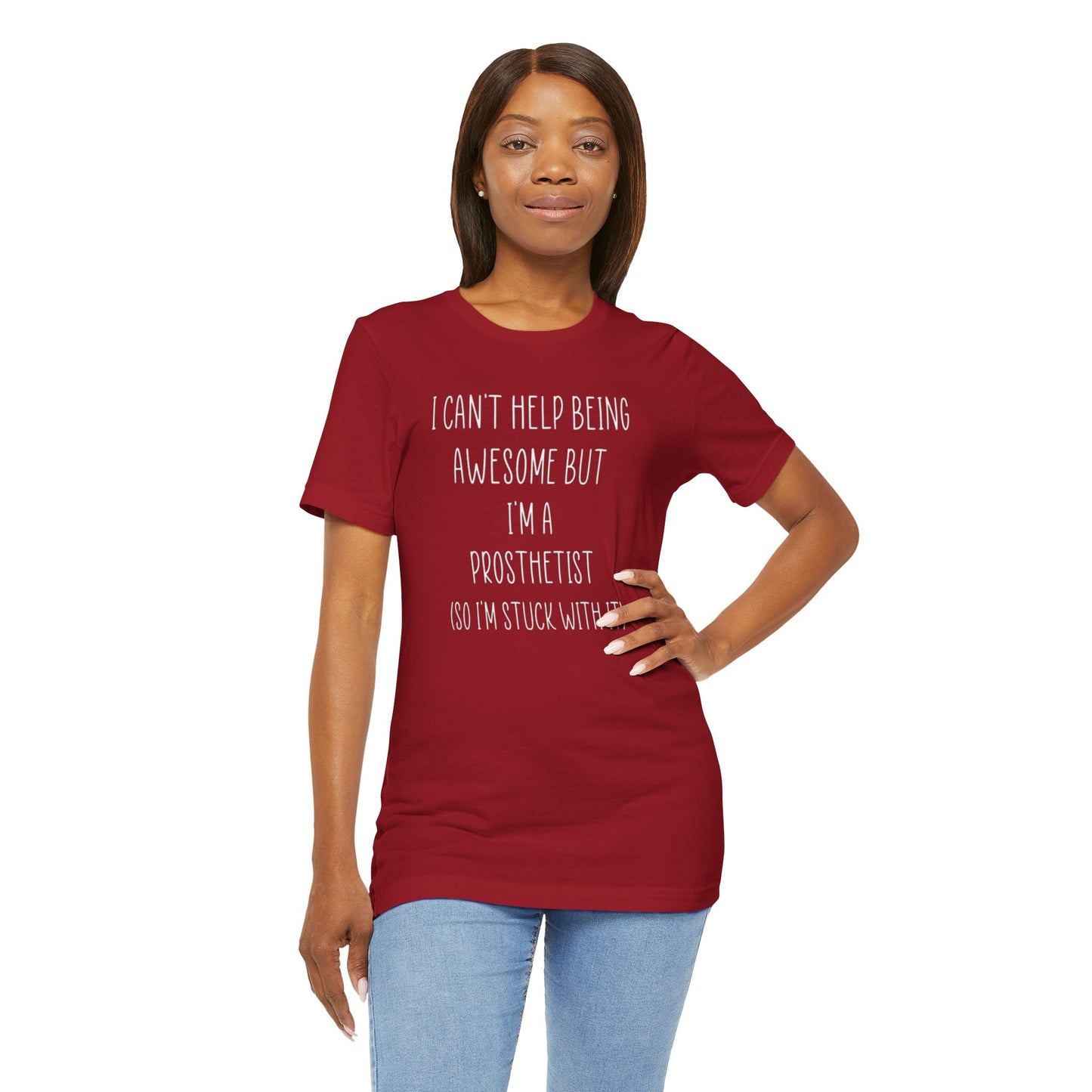 Prosthetist Awesome and Stuck With It - Graphic Unisex T Shirt