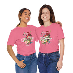 You Can Be WHATEVER You Want To Be Floral Unisex Tee