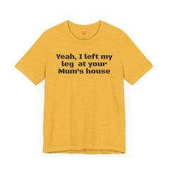 Funny Amputee Quote - Unisex Short Sleeve Tee,Amputee Awareness,Gift For Him,Leg Amputee,Limb Loss Awareness,Unique Amputee Gift,