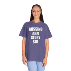 Funny Amputee Unisex T-Shirt - Missing Arm Story $10
