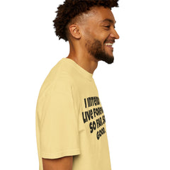 I Intend To Live Forever, Comfort Colors Unisex Garment-Dyed T-shirt