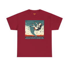 Life Is A Tornado and I am Just A Cow Being Spun Around For Cinematic Value - Unisex Heavy Cotton Tee