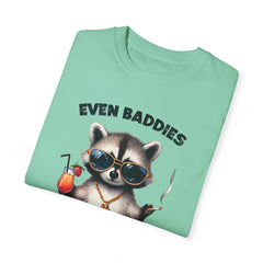 Even Baddies Get Saddies, Raccoon Comfort Colors Shirt