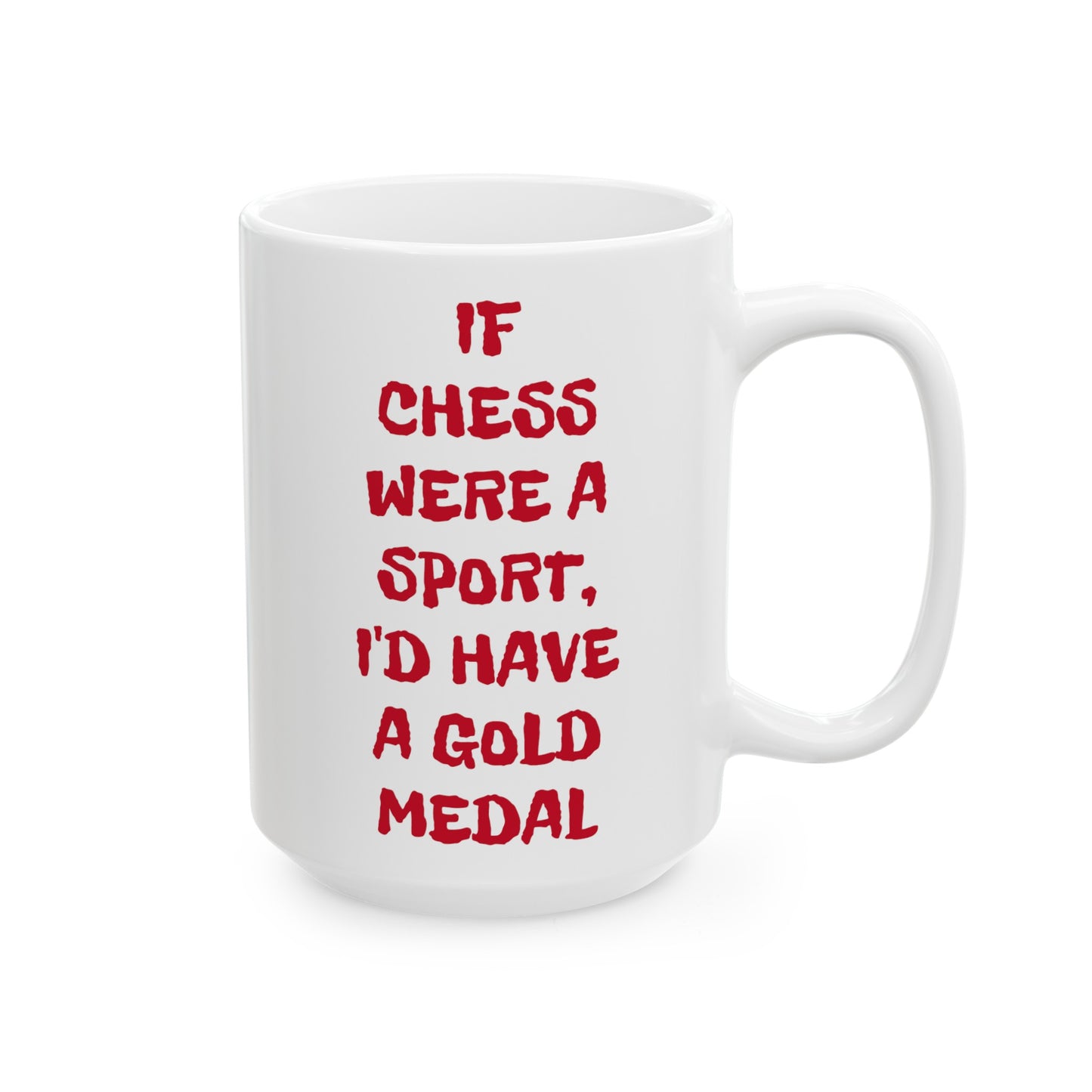 If Chess Were A Sport I'd Have A Gold Medal, Ceramic Mug, (11oz, 15oz)