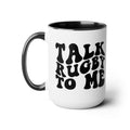 Talk Rugby To Me 15 oz Mug,Rugby mug,rugby coffee mug,rugby fan gift,scrum lover gift,hooker rugby gift,ruck fan gift,rugby player present