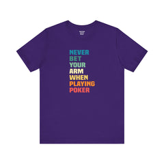 Never Bet Your Arm When Playing Poker - Unisex Jersey Short Sleeve Tee | Amputee Aware,Limb Awareness,Arm Amputee,Gift For Him, Gift For Her