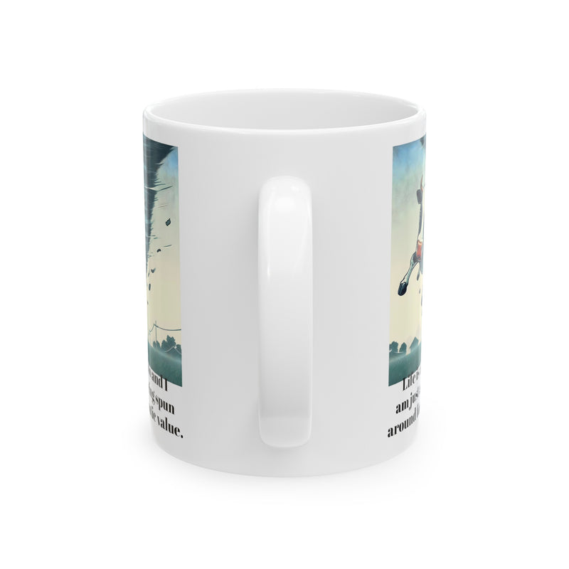 Life Is A Tornado and I am Just A Cow Being Spun Around For Cinematic Value - Ceramic Mug 11oz  / Humor / Farm Fun / Twister