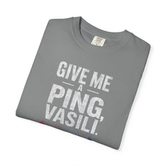 Hunt For Red October Give Me A Ping  Vasili Unisex Garment-Dyed T-shirt