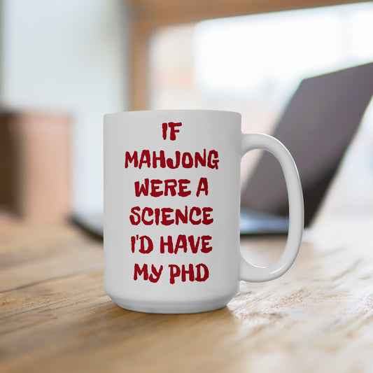 If Mahjong Were A Science I Would Have My PHD, Ceramic Mug, (11oz, 15oz)