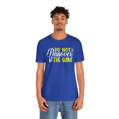 Funny Do Not Passover The Wine Unisex Tee