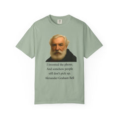 Alexander Graham Bell Quote T-Shirt — "I invented the phone. And somehow people still don't pick up."