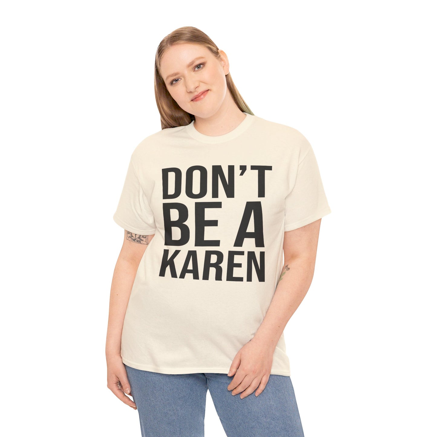 BOLD Don't Be A Karen = Unisex Heavy Cotton Tee