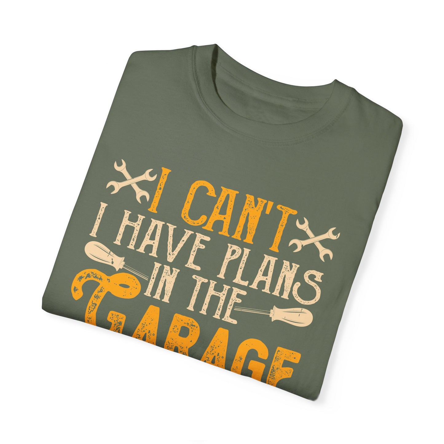 I Can't. I Have Plans In The Garage, Fun Mechanic Quote, Comfort Colors Unisex Relaxed Fit T Shirt