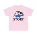 True Story Shark Graphic Amputee Humor - Unisex Garment-Dyed T-shirt