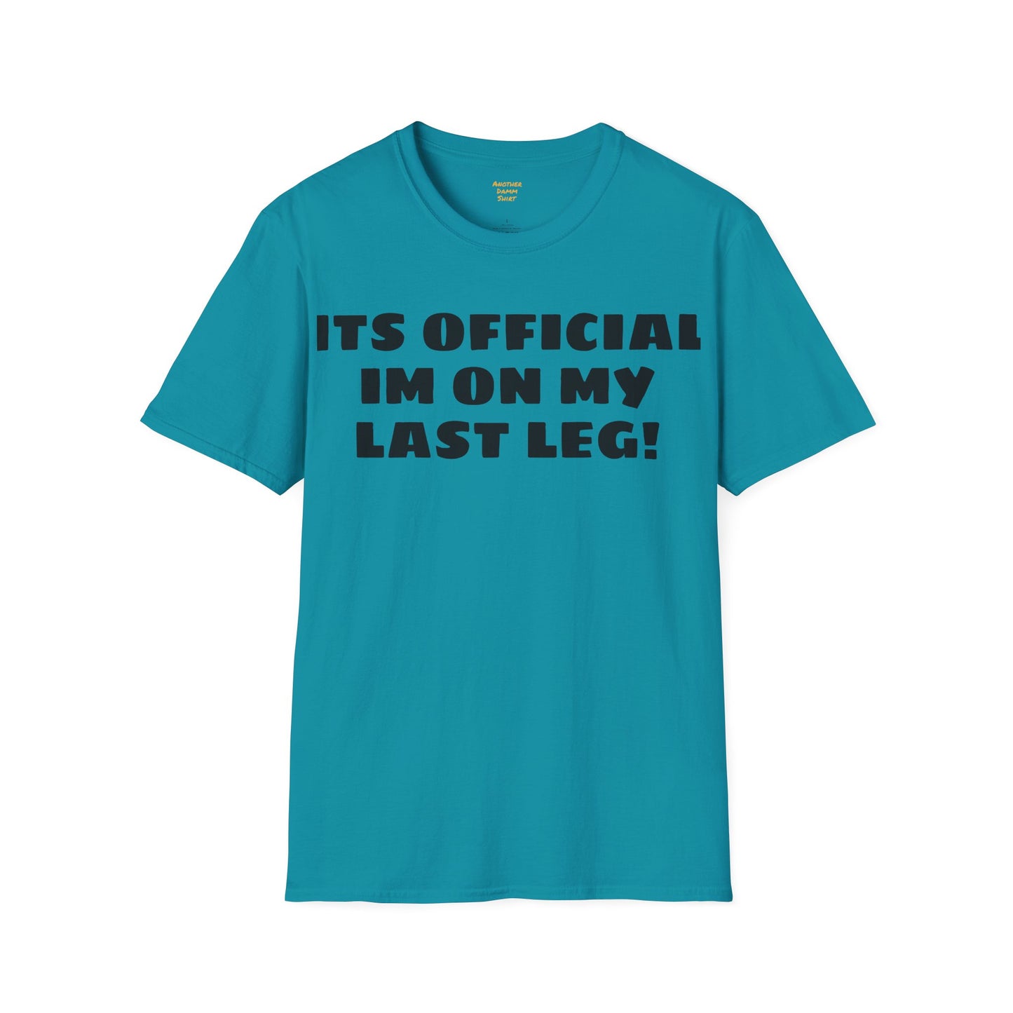 Im On My Last Leg Quote, Unisex Softstyle T-Shirt