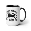 I Would Workout But My Cat Needs Me Graphic Cat Mug