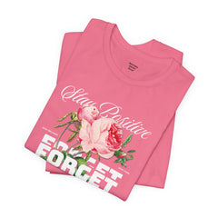 Stay Positive Rose Unisex Tee - Forget Your Problems