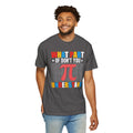 Funny What Part of  π  Pi Don't You Understand, Comfort Colors Unisex Garment-Dyed T-shirt