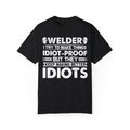 Fun Welder T-Shirt - 'Idiot-Proof' Design for Welding Enthusiasts