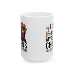 Funny Chicken Graphic Mug, I Can Get My Own Eggs mug, white ceramic chicken mug, 11oz, 15oz, , farm animal mug, poultry lover, gift for her