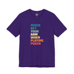 Never Bet Your Arm When Playing Poker - Unisex Jersey Short Sleeve Tee | Amputee Aware,Limb Awareness,Arm Amputee,Gift For Him, Gift For Her
