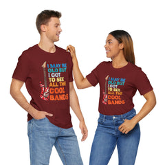 Vintage Rock Band Tee - 'I May Be Old, But I Got to See All the Cool Bands'