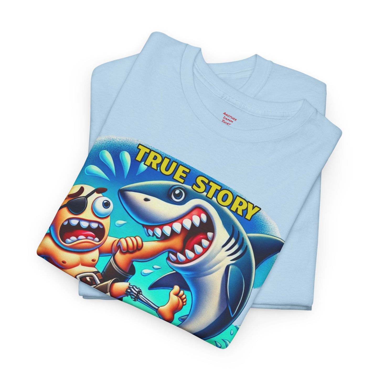 Amputee Humor True Story Shark Wrestled Me For The Leg, And Won - Unisex Heavy Cotton Tee