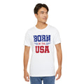 Born In The USA, Unisex Jersey Short Sleeve Tee