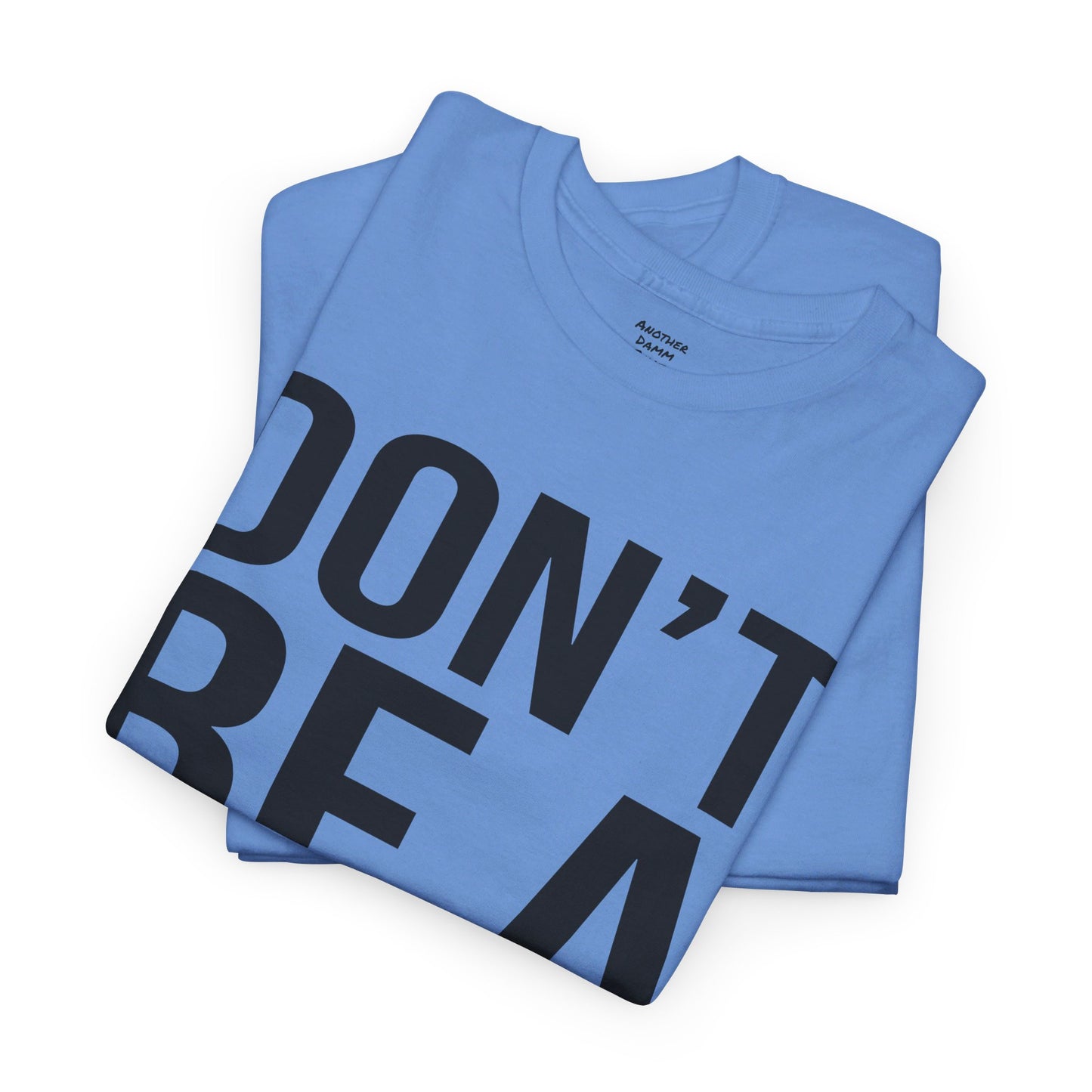 BOLD Don't Be A Karen = Unisex Heavy Cotton Tee