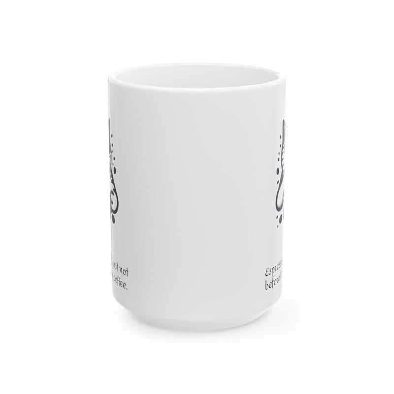 Espresso yourself, just not before I've had my coffee, Ceramic Mug 11oz, 15oz, Cat making a 'shh' gesture with paw / paw holds a coffee mug